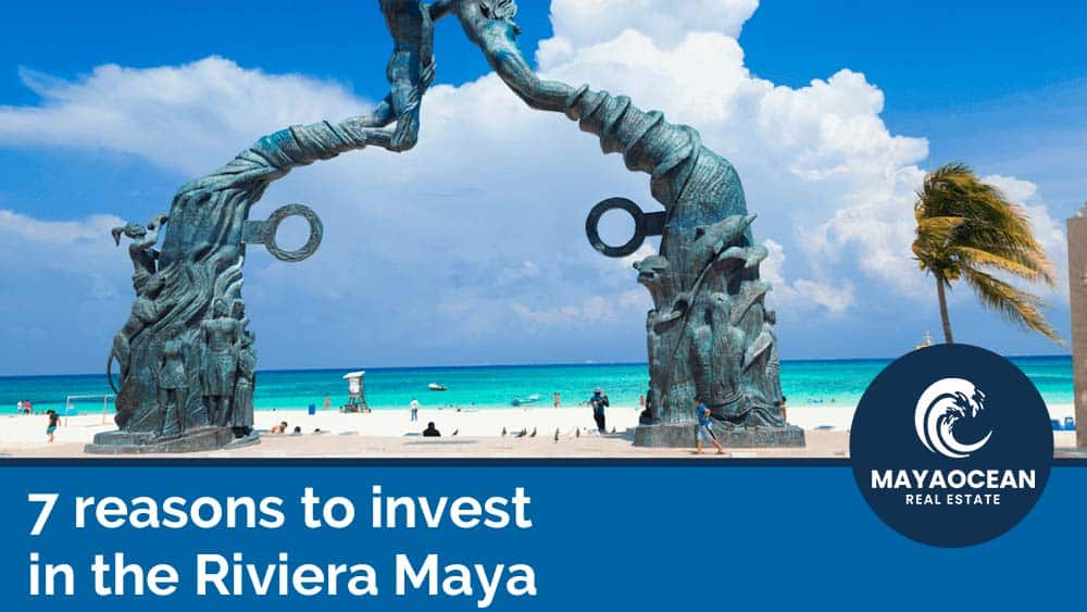 7 reasons to invest in the riviera maya