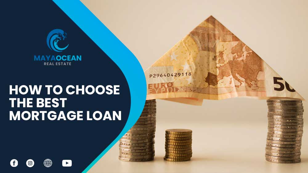 HOW TO CHOOSE THE BES MORTGAGE LOAN