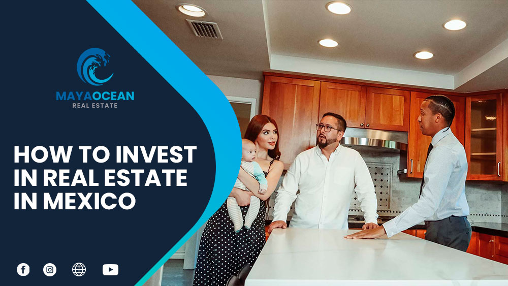 HOW TO INVEST IN REAL ESTATE IN MEXICO